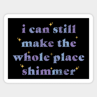 Bejeweled "I Can Still Make The Whole Place Shimmer" Magnet